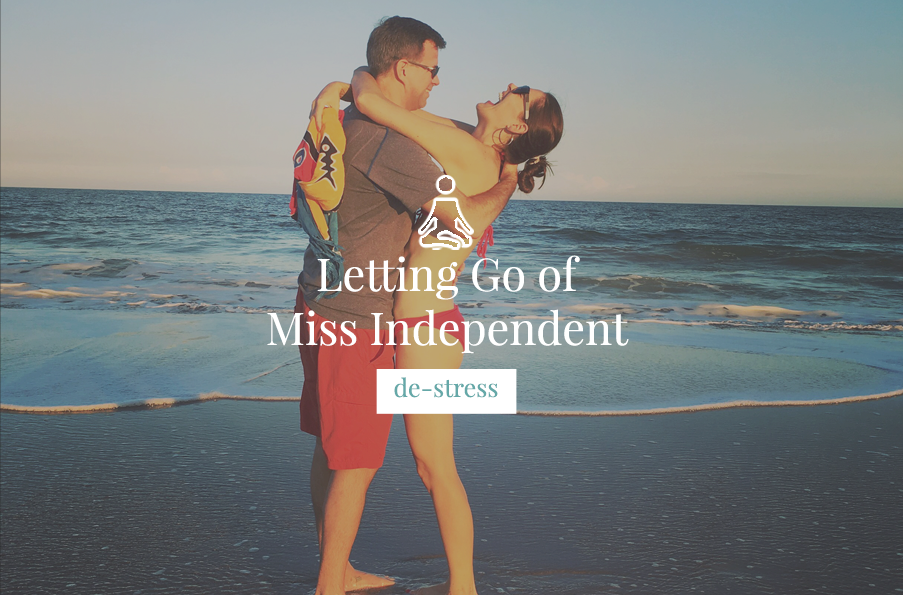 Letting Go of Miss Independent