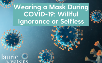 Wearing a Mask During COVID-19: Willful Ignorance or Selfless