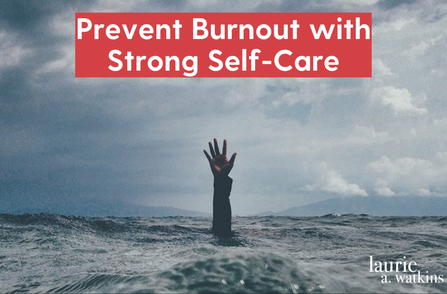 Prevent Burnout with Strong Self-Care
