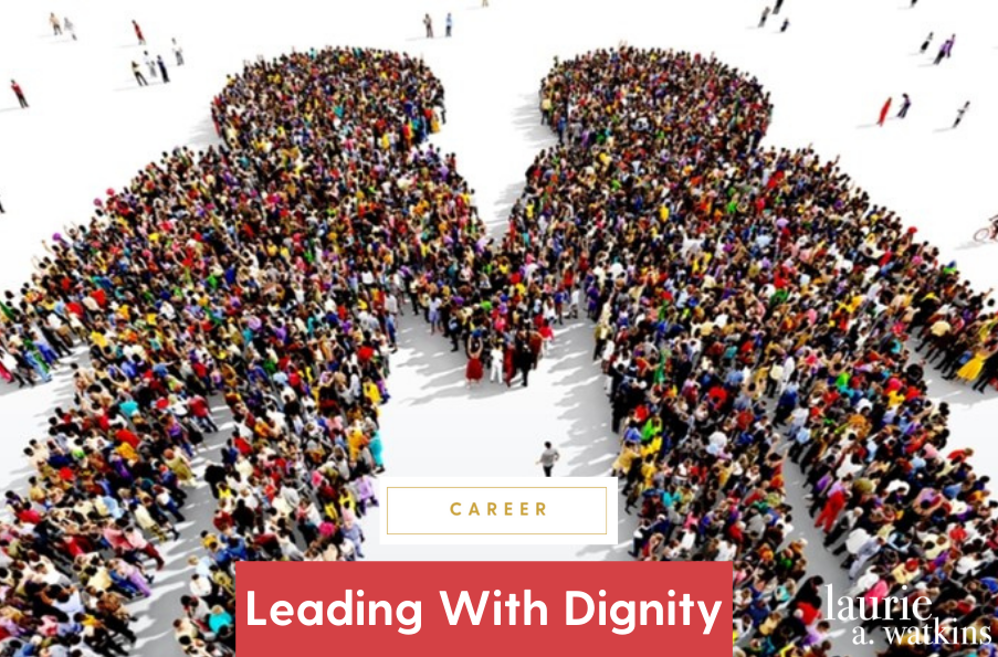 Leading With Dignity